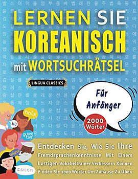 LERNEN SIE KOREANISCH MIT WORTSUCHRÄTSEL FÜR ANFÄNGER - Entdecken Sie, Wie Sie Ihre Fremdsprachenkenntnisse Mit Einem Lustigen Vokabeltrainer ... - Finden Sie 2000 Wörter Um Zuhause Zu Üben