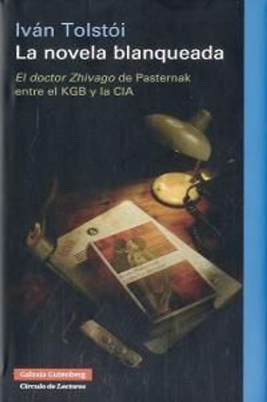 La novela blanqueada : el doctor Zhivago de Pasternak entre el KGB y la CIA