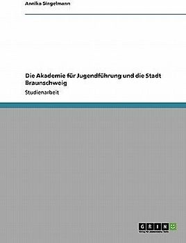 Die Akademie für Jugendführung und die Stadt Braunschweig