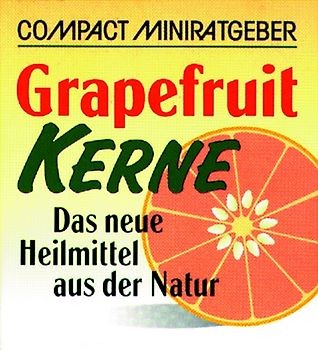 Grapefruitkerne. Das neue Heilmittel aus der Natur