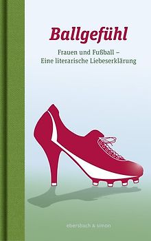 Ballgefühl. Frauen und Fußball
