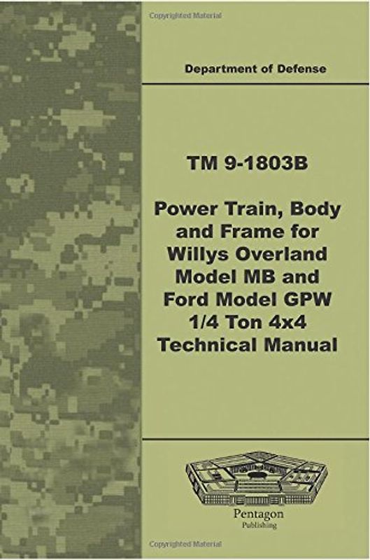 TM 9-1803B Power Train, Body, and Frame for Willys Overland Model MB and Ford Model GPW ¼ Ton 4x4 Technical Manual