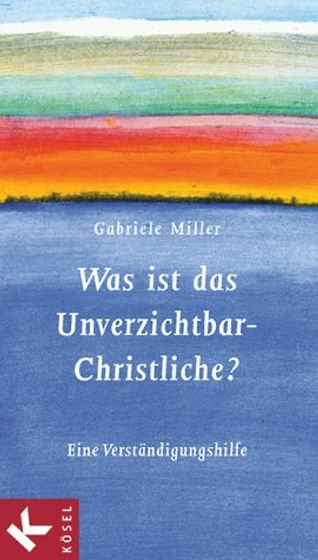 Was ist das Unverzichtbar-Christliche?