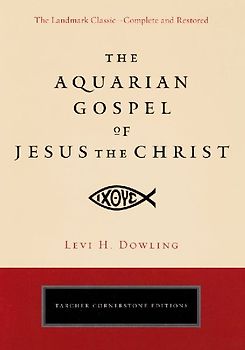The Aquarian Gospel of Jesus the Christ