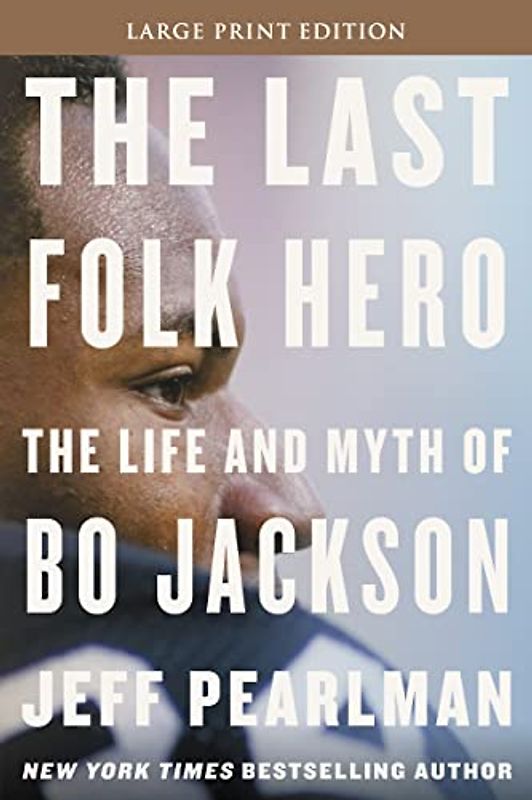 The Last Folk Hero: The Life and Myth of Bo Jackson
