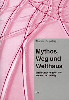Mythos, Weg und Welthaus