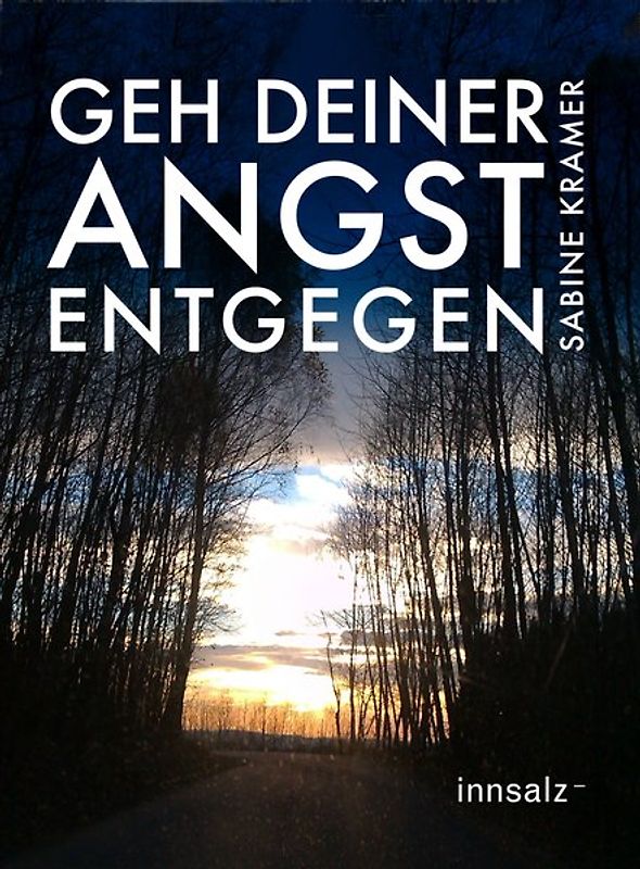 Geh deiner Angst entgegen
