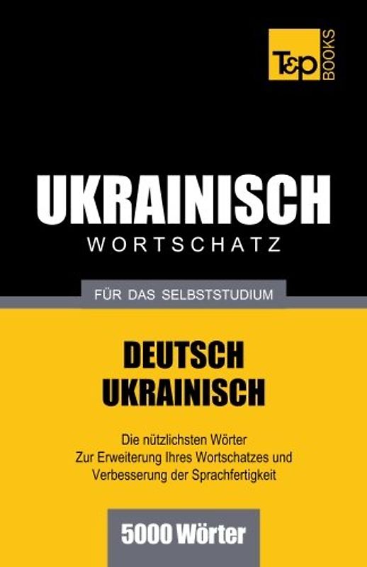 Ukrainischer Wortschatz für das Selbststudium - 5000 Wörter - Taranov, Andrey