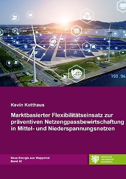 Neue Energie aus Wuppertal / Marktbasierter Flexibilitätseinsatz zur präventiven Netzengpassbewirtschaftung in Mittel- und Niederspannungsnetzen