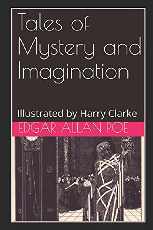 Tales of Mystery and Imagination: Illustrated by Harry Clarke