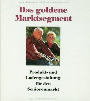 Das goldene Marktsegment. Produkt- und Ladengestaltung für den Seniorenmarkt