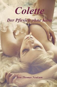 Colette - Der Pfirsich ohne Kern