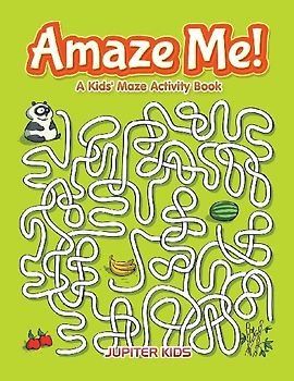 Amaze Me! A Kids' Maze Activity Book