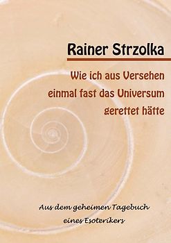 Wie ich aus Versehen einmal fast das Universum gerettet hätte