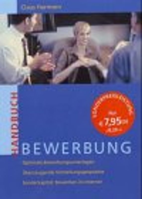 Kursbuch Bewerbung. Bewerbungsgründe, Stellensuche, Stellenanzeigen, Bewerbungsschreiben, Vorstellungsgespräch, Assessment Center, Arbeitsvertrag, Probezeit