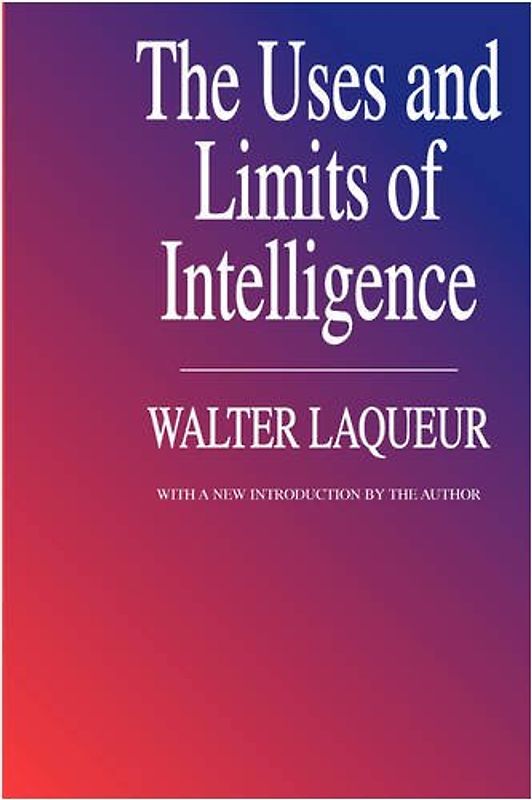 Laqueur, Walter - The Uses and Limits of Intelligence
