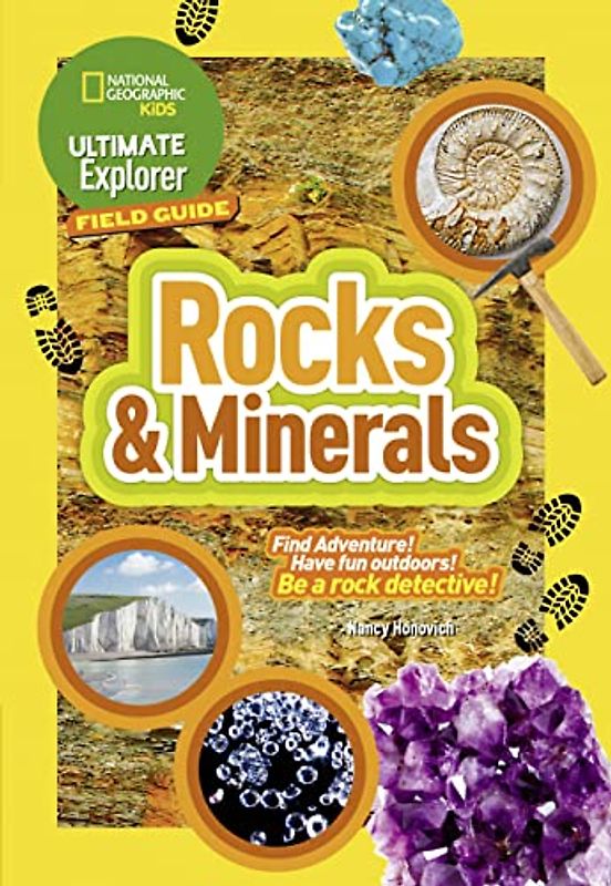 National Geographic Kids: Rocks and Minerals: Find Adventure! Have Fun Outdoors! be a Rock Detective!