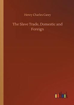 The Slave Trade, Domestic and Foreign