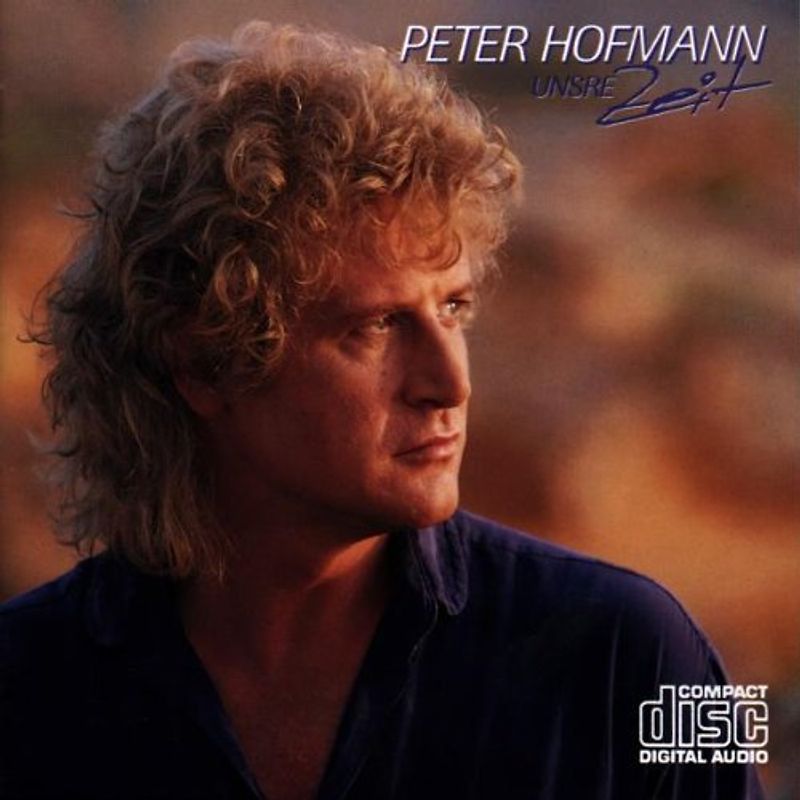 Peter Hofmann - Unsre Zeit
