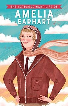 The Extraordinary Life of Amelia Earhart