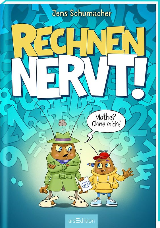 Rechnen NERVT! – Mathe? Ohne mich! (Rechnen NERVT! 1)