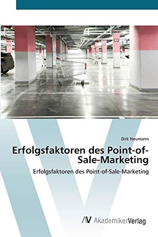Erfolgsfaktoren des Point-of-Sale-Marketing: Erfolgsfaktoren des Point-of-Sale-Marketing