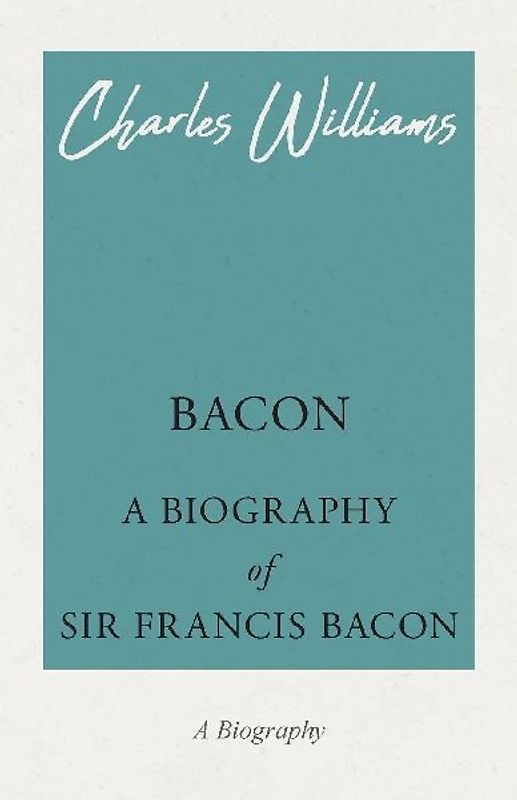 Bacon - A Biography of Sir Francis Bacon