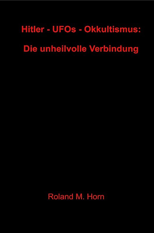 Hitler - UFOs - Okkultismus: Die unheilvolle Verbindung