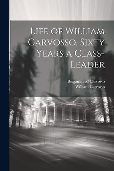 Life of William Carvosso, Sixty Years a Class-leader