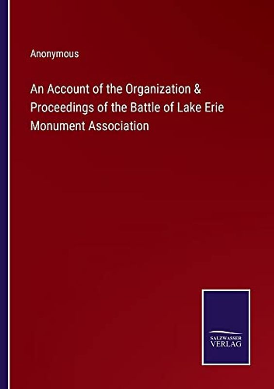 An Account of the Organization & Proceedings of the Battle of Lake Erie Monument Association