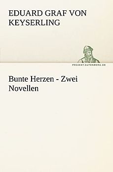 Bunte Herzen - Zwei Novellen (TREDITION CLASSICS) - Keyserling, Eduard Graf von