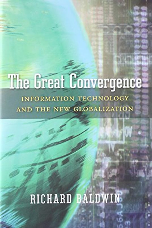 The Great Convergence: Information Technology and the New Globalization