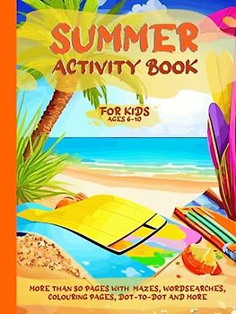 Summer Activity Book for Kids ages 6-10: Great Activities for the Summer Holiday, the Travel and the Journey for Kids ages 6-10 | Different Activities ... the difference and more | for girls and boys