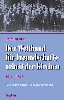 Der Weltbund für Freundschaftsarbeit der Kirchen 1914-1948
