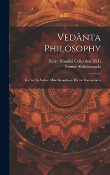 Vedânta Philosophy: Lecture by Swâmi Abhedânanda on Divine Communion