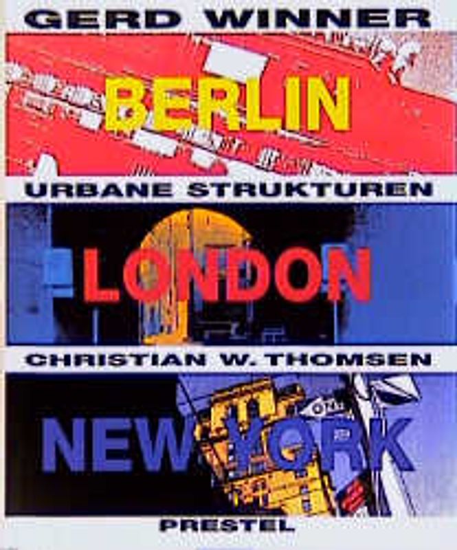 Gerd Winner. Berlin-London-New York - Urbane Strukturen