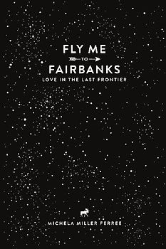 Fly Me To Fairbanks
