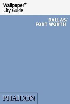 Wallpaper* City Guide Dallas/Fort Worth