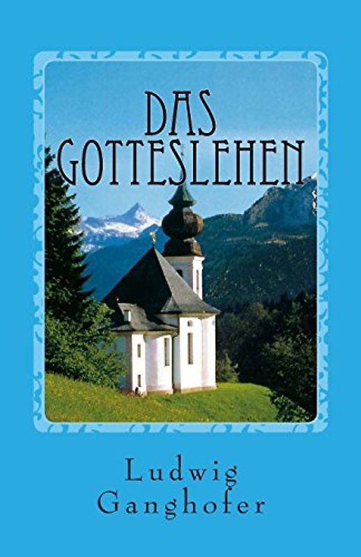 Das Gotteslehen - Ganghofer, Ludwig