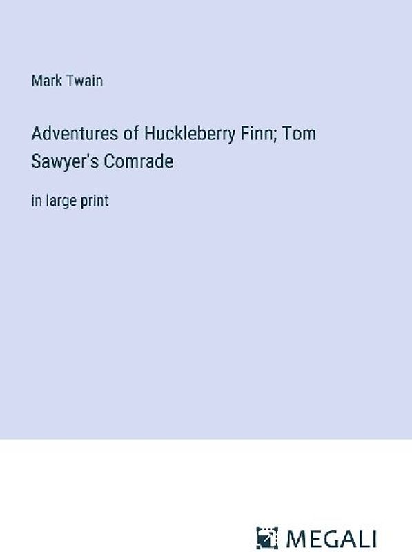 Adventures of Huckleberry Finn; Tom Sawyer's Comrade