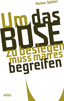 Um das Böse zu besiegen, muss man es begreifen