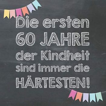 Die ersten 60 Jahre der Kindheit sind immer die härtesten: Gästebuch und Erinnerungsalbum zum 60. Geburtstag – lustiges Geschenk für Männer und Frauen