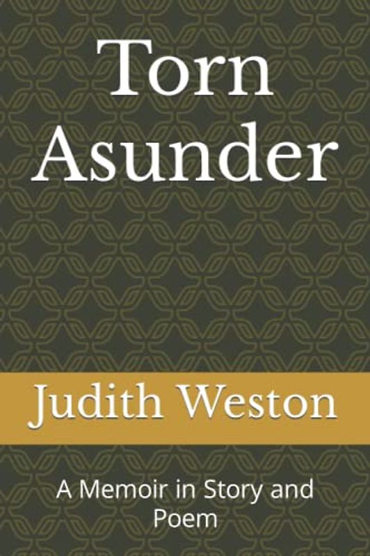 Torn Asunder: A Memoir in Story and Poem