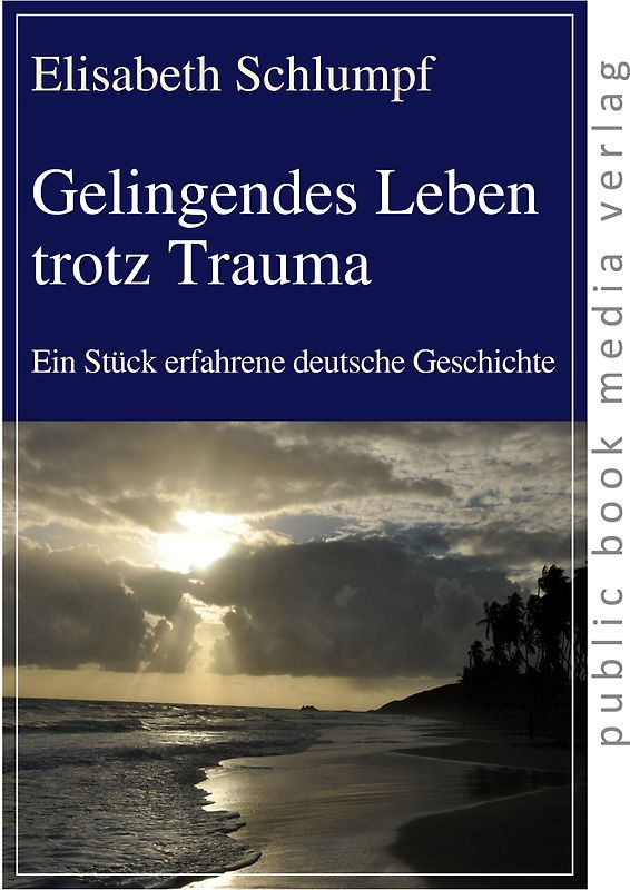 Gelingendes Leben trotz Trauma