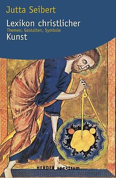 Lexikon christlicher Kunst. Themen, Gestalten, Symbole