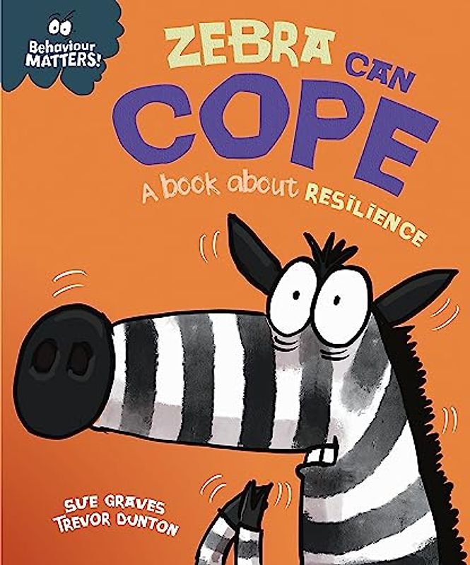 Zebra Can Cope: A book about resilience (Behaviour Matters)