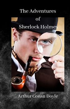 The Adventures of Sherlock Holmes: Original 1892 Classic Edition (Annotated)