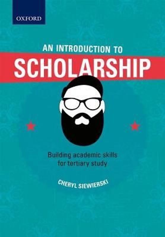 An Introduction to Scholarship, Building Academic Skills for Tertiary Study