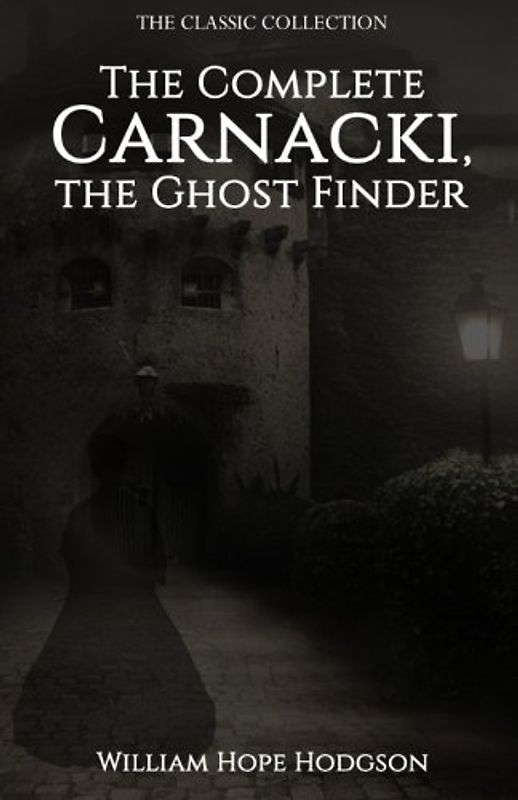 The Complete Carnacki, the Ghost Finder