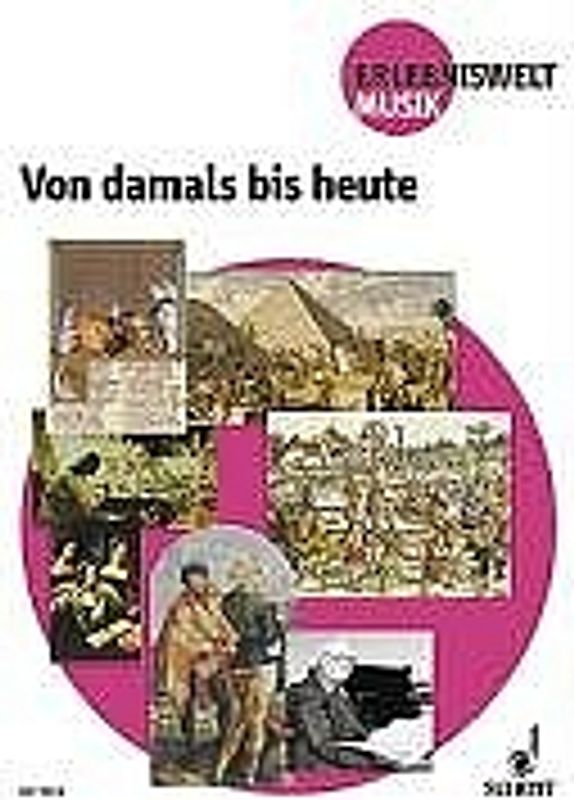 Von damals bis heute. Musik in der Geschichte - Schlaglichter auf Neue Musik. Schülerheft.